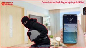 camera-co-canh-bao-chuyen-dong-phu-hop-cho-gia-dinh-khong-0