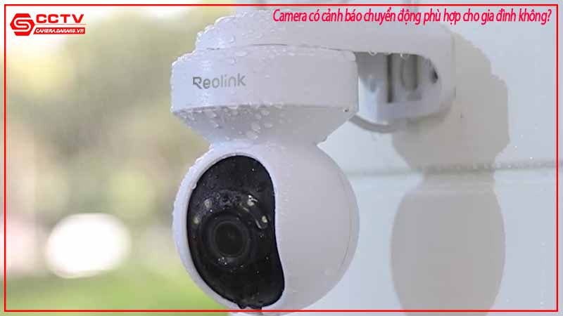 camera-co-canh-bao-chuyen-dong-phu-hop-cho-gia-dinh-khong-6