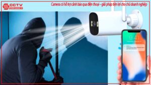 camera-co-ho-tro-canh-bao-qua-dien-thoai-giai-phap-tien-loi-cho-chu-doanh-nghiep-0