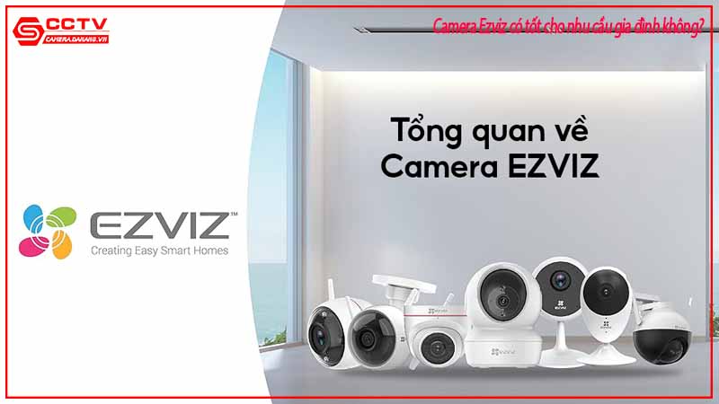 camera-ezviz-co-tot-cho-nhu-cau-gia-dinh-khong-1