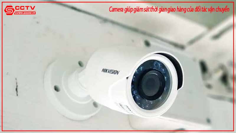 camera-giup-giam-sat-thoi-gian-giao-hang-cua-doi-tac-van-chuyen-2