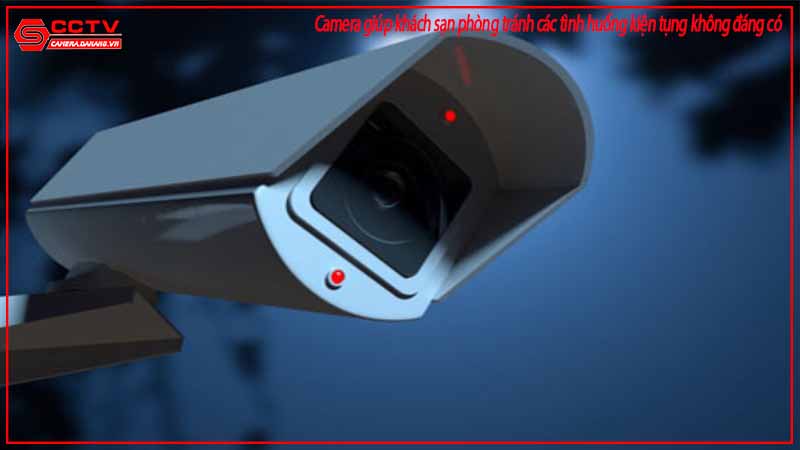 camera-giup-khach-san-phong-tranh-cac-tinh-huong-kien-tung-khong-dang-co-1