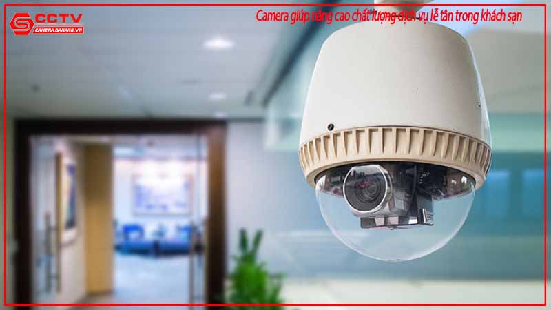 camera-giup-nang-cao-chat-luong-dich-vu-le-tan-trong-khach-san-2