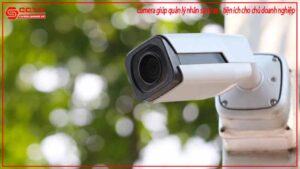 camera-giup-quan-ly-nhan-su-tu-xa-tien-ich-cho-chu-doanh-nghiep-0
