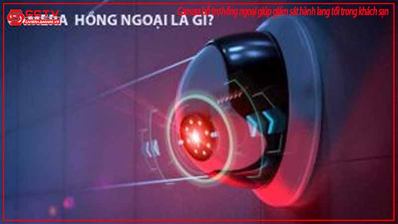 camera-ho-tro-hong-ngoai-giup-giam-sat-hanh-lang-toi-trong-khach-san-1