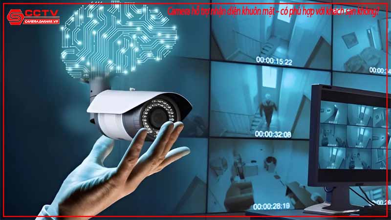 camera-ho-tro-nhan-dien-khuon-mat-co-phu-hop-voi-khach-san-khong-2