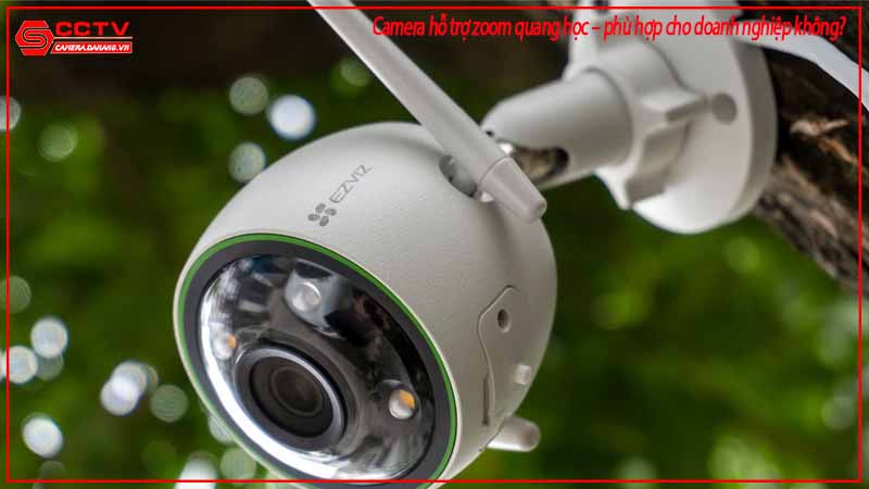 camera-ho-tro-zoom-quang-hoc-phu-hop-cho-doanh-nghiep-khong-1