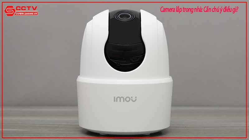 camera-lap-trong-nha-can-chu-y-dieu-gi-4
