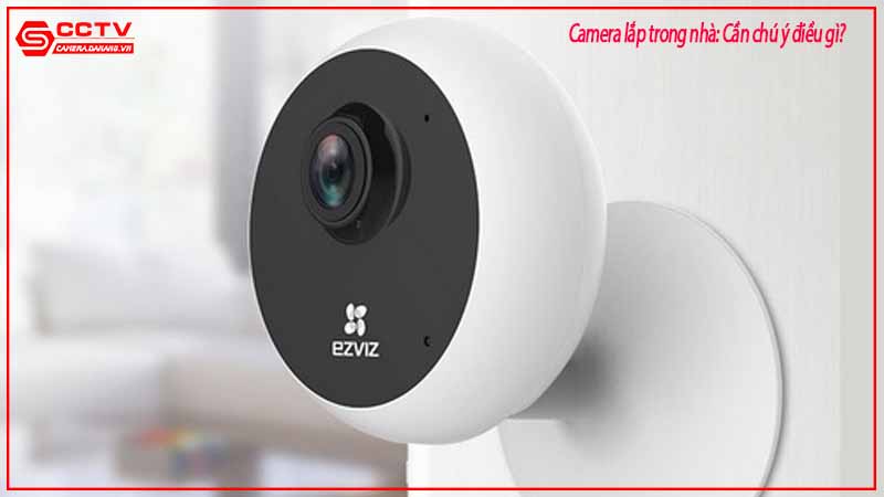 camera-lap-trong-nha-can-chu-y-dieu-gi-5