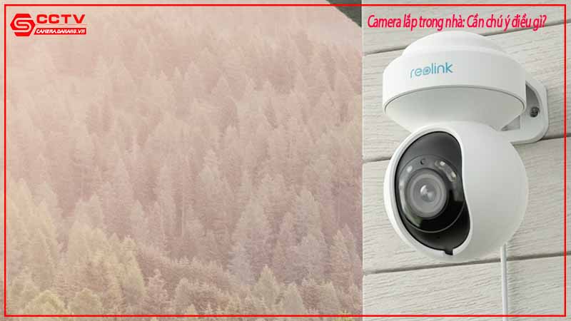 camera-lap-trong-nha-can-chu-y-dieu-gi-7