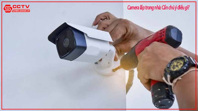 camera-lap-trong-nha-can-chu-y-dieu-gi-8