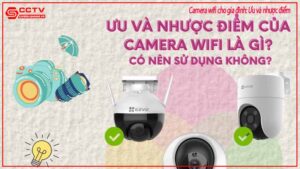 camera-wifi-cho-gia-dinh-uu-va-nhuoc-diem-0
