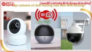 camera-wifi-co-anh-huong-den-toc-do-mang-nha-ban-khong-0