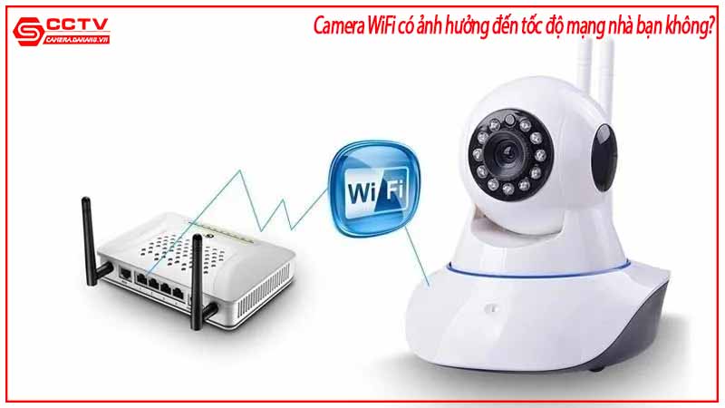 camera-wifi-co-anh-huong-den-toc-do-mang-nha-ban-khong-3