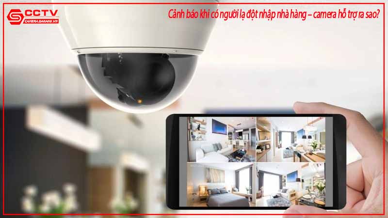 canh-bao-khi-co-nguoi-la-dot-nhap-nha-hang-camera-ho-tro-ra-sao-2