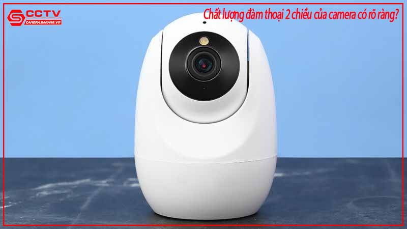 chat-luong-dam-thoai-2-chieu-cua-camera-co-ro-rang-1