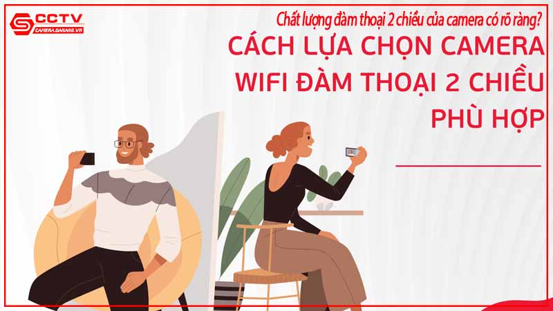 chat-luong-dam-thoai-2-chieu-cua-camera-co-ro-rang-2