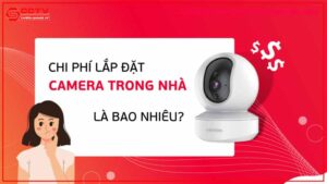 chi-phi-lap-dat-camera-cho-nha-o-trung-binh-la-bao-nhieu-0