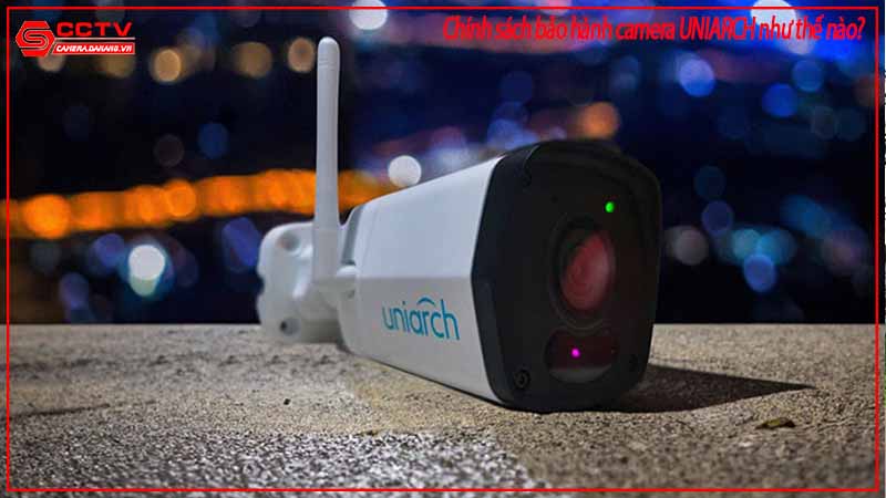 chinh-sach-bao-hanh-camera-uniarch-nhu-the-nao-1