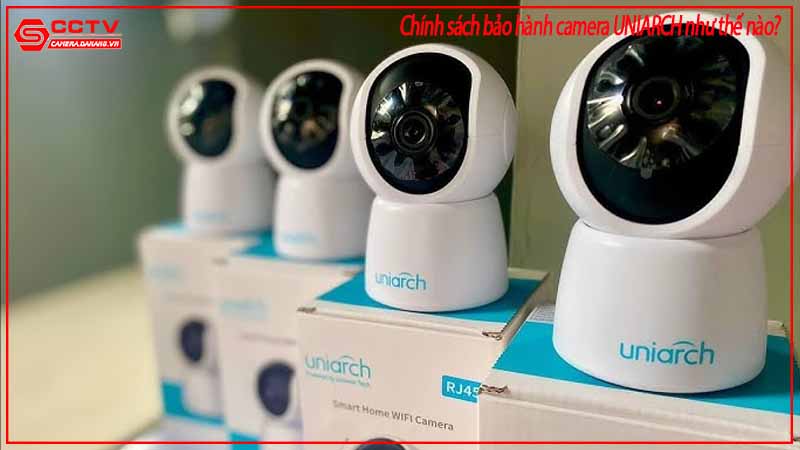 chinh-sach-bao-hanh-camera-uniarch-nhu-the-nao-2