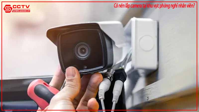 co-nen-lap-camera-tai-khu-vuc-phong-nghi-nhan-vien-2