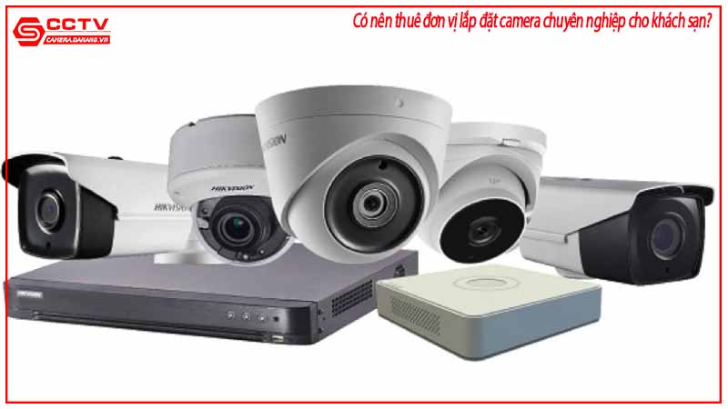 co-nen-thue-don-vi-lap-dat-camera-chuyen-nghiep-cho-khach-san-2