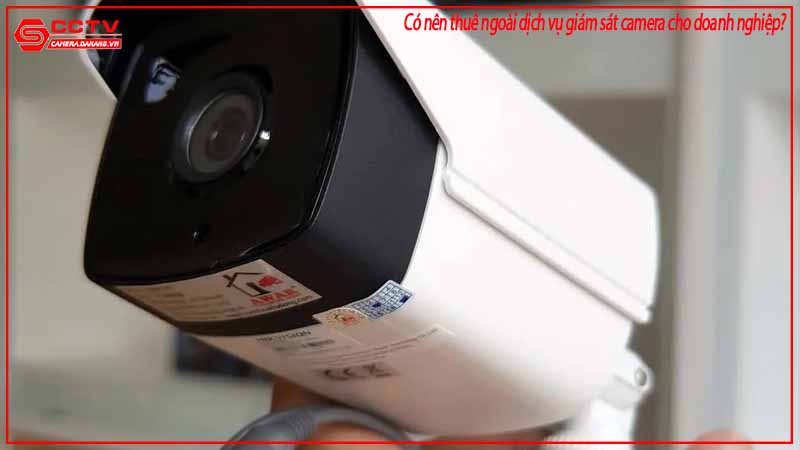 co-nen-thue-ngoai-dich-vu-giam-sat-camera-cho-doanh-nghiep-1