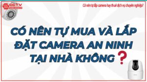 co-nen-tu-lap-camera-hay-thue-dich-vu-chuyen-nghiep-0