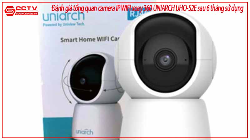 danh-gia-tong-quan-camera-ip-wifi-xoay-360-uniarch-uho-s2e-sau-6-thang-su-dung-1
