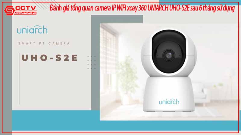 danh-gia-tong-quan-camera-ip-wifi-xoay-360-uniarch-uho-s2e-sau-6-thang-su-dung-3