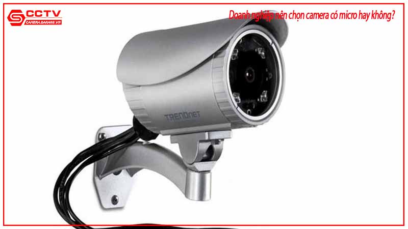 doanh-nghiep-nen-chon-camera-co-micro-hay-khong-2