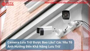 doanh-nghiep-nen-luu-tru-video-camera-trong-bao-lau-la-hop-ly-0