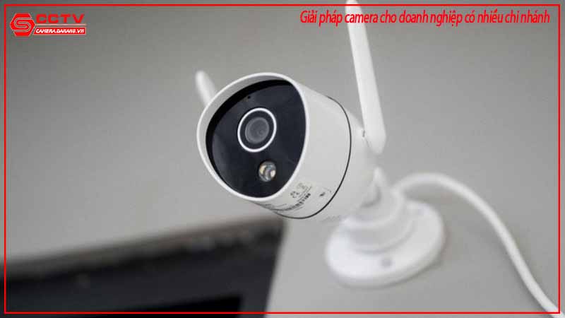 giai-phap-camera-cho-doanh-nghiep-co-nhieu-chi-nhanh-1