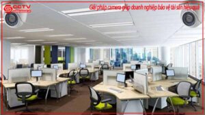 giai-phap-camera-giup-doanh-nghiep-bao-ve-tai-san-hieu-qua-0