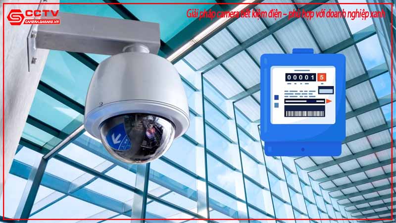 giai-phap-camera-tiet-kiem-dien-phu-hop-voi-doanh-nghiep-xanh-1