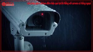 giai-phap-giam-sat-ban-dem-hieu-qua-tai-da-nang-voi-camera-co-hong-ngoai-0