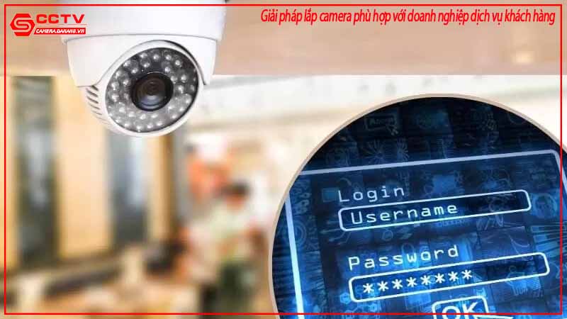 giai-phap-lap-camera-phu-hop-voi-doanh-nghiep-dich-vu-khach-hang-2