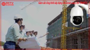 giam-sat-cong-trinh-xay-dung-voi-camera-xoay-360-uniarch-0