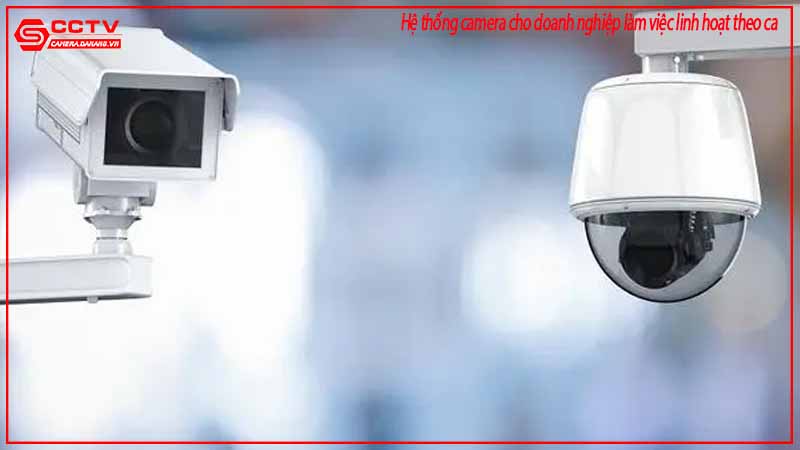 he-thong-camera-cho-doanh-nghiep-lam-viec-linh-hoat-theo-ca-1