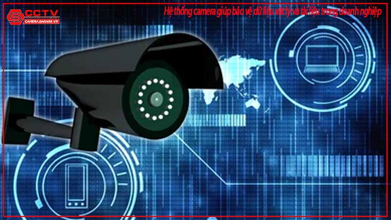 he-thong-camera-giup-bao-ve-du-lieu-vat-ly-va-tai-lieu-trong-doanh-nghiep-1