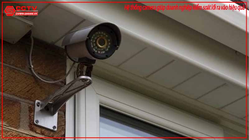 he-thong-camera-giup-doanh-nghiep-kiem-soat-loi-ra-vao-hieu-qua-1