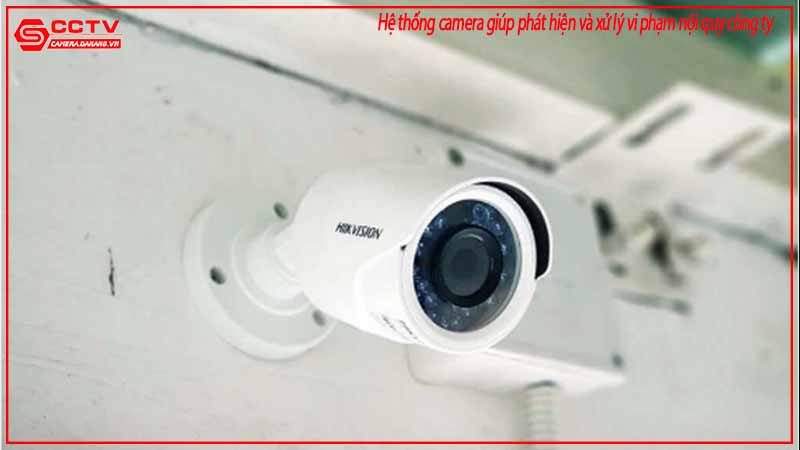 he-thong-camera-giup-phat-hien-va-xu-ly-vi-pham-noi-quy-cong-ty-2