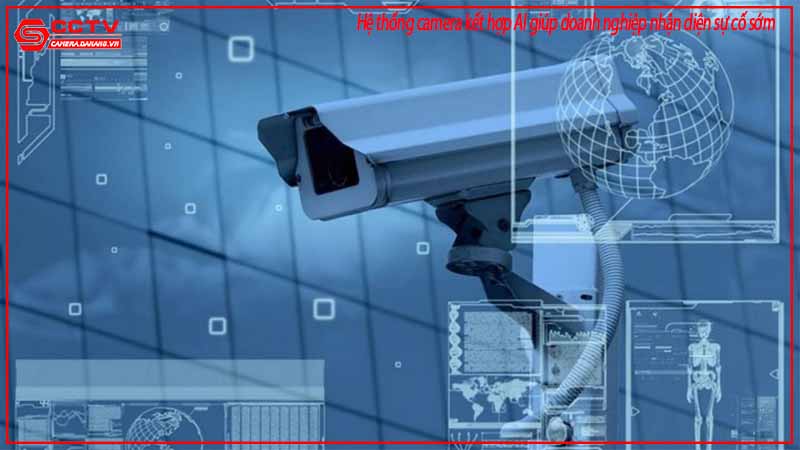 he-thong-camera-ket-hop-ai-giup-doanh-nghiep-nhan-dien-su-co-som-2