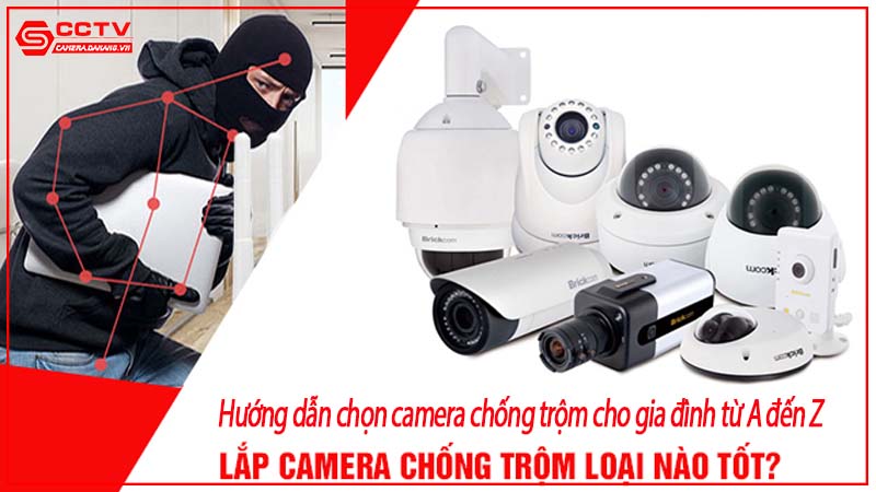 huong-dan-chon-camera-chong-trom-cho-gia-dinh-tu-a-den-z-1