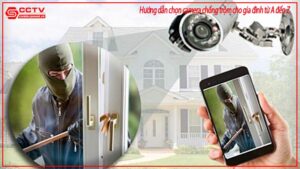 huong-dan-chon-camera-chong-trom-cho-gia-dinh-tu-a-den-z-3