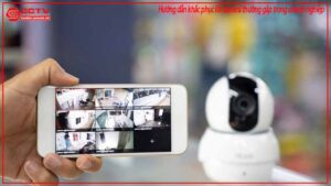 huong-dan-khac-phuc-loi-camera-thuong-gap-trong-doanh-nghiep-0