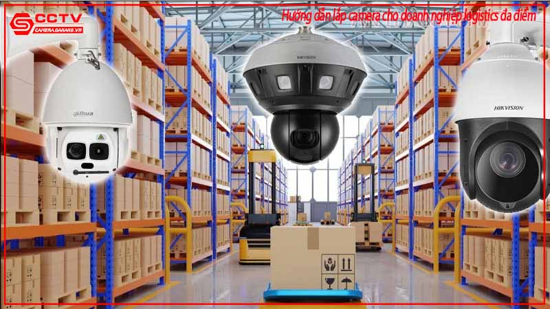 huong-dan-lap-camera-cho-doanh-nghiep-logistics-da-diem-2