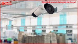huong-dan-lap-camera-cho-doanh-nghiep-thue-kho-ngoai-0