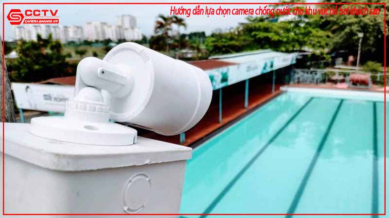 huong-dan-lua-chon-camera-chong-nuoc-cho-khu-vuc-ho-boi-khach-san-2