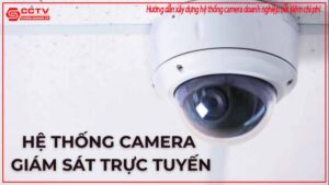huong-dan-xay-dung-he-thong-camera-doanh-nghiep-tiet-kiem-chi-phi-0